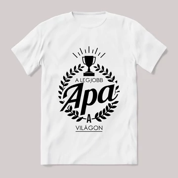 A legjobb apa a világon. Feliratos fehér póló.
