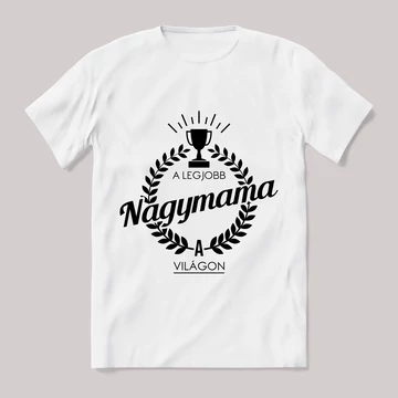 A legjobb nagymama a világon. Feliratos fehér póló.