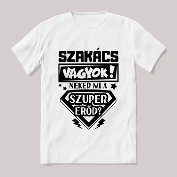 Szakács vagyok, mi a szupererőd? Feliratos fehér póló.