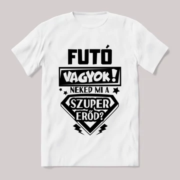 Futó vagyok, mi a szupererőd? 2. Feliratos fehér póló.