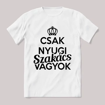 Csak nyugi, szakács vagyok. Feliratos fehér póló.