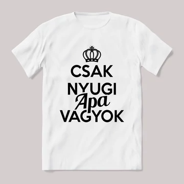 Csak nyugi, apa vagyok. Feliratos fehér póló.