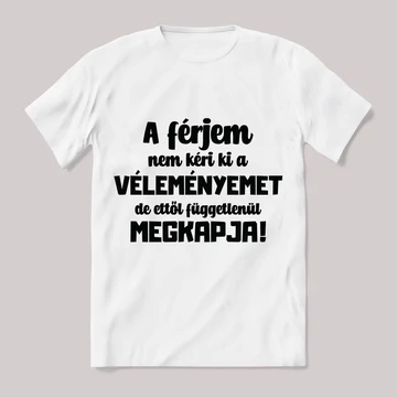 A férjem nem kéri a véleményem. Feliratos fehér póló.