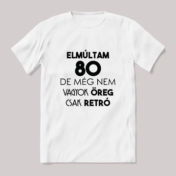 80 nem öreg csak retro. Feliratos fehér póló.