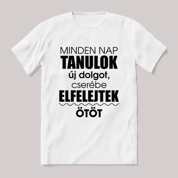 Minden nap tanulok valami újat. Feliratos fehér póló.
