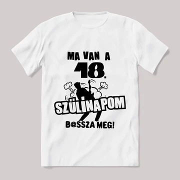 Ma van a 18. szülinapom basszameg. Feliratos fehér póló.