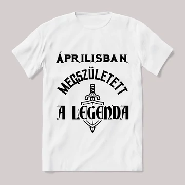 Áprilisban megszületett a legenda.  Feliratos fehér póló.
