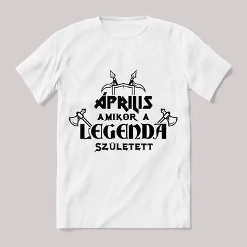 Április amikor a legenda megszületett. Feliratos fehér póló.