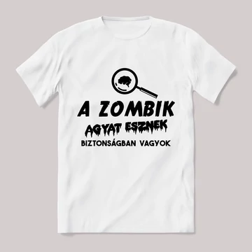 A zombik agyat esznek, biztonságban vagyok. Feliratos fehér póló.