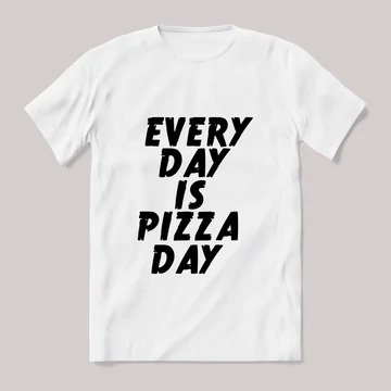 Every day is pizza day. Feliratos fehér póló.