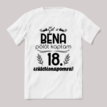 Ezt a béna pólót kaptam 18. Széletésnapra. Feliratos fehér póló.