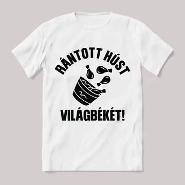 Rántotthúst a világbékéért. Feliratos fehér póló.