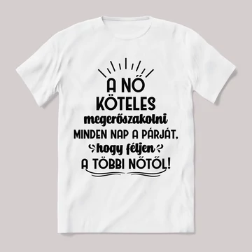 A nő köteles megerőszakolni a párját. Feliratos fehér póló.