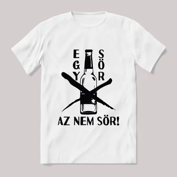Egy sör az nem sör. Feliratos fehér póló.