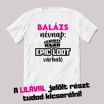 Névnap, epic loot várható. Fehér névnapos feliratos vicces póló.