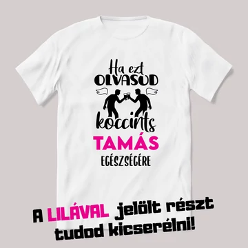 Ha ezt olvasod koccints. Fehér névnapos feliratos vicces póló.