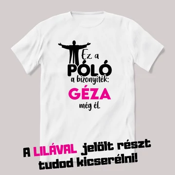 Bizonyíték hogy él még a névnapos. Fehér névnapos feliratos vicces póló.