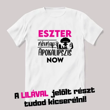 Névnap apokalipszis now. Fehér névnapos feliratos vicces póló.