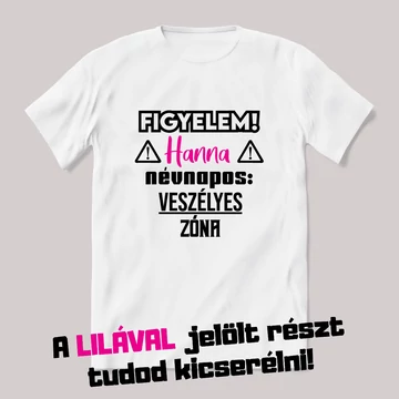 Figyelem veszélyzóna. Fehér névnapos feliratos vicces póló.