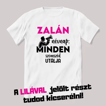 Névnap, minden szomszéd utálja. Fehér névnapos feliratos vicces póló.