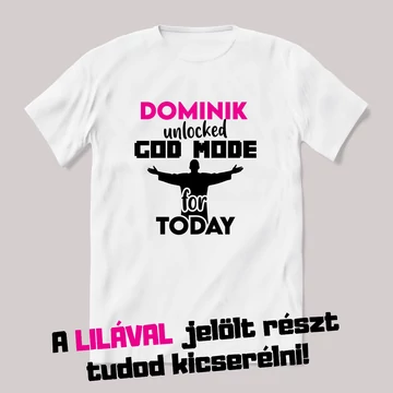 Unlocked god mode today. Fehér névnapos feliratos vicces póló.
