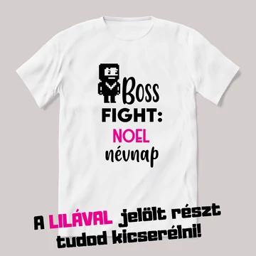 Boss fight. Fehér névnapos feliratos vicces póló.