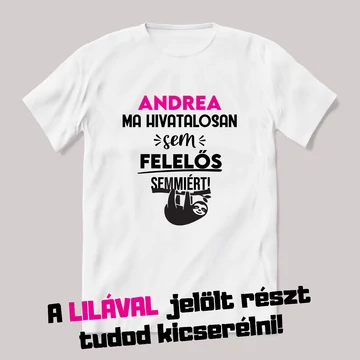Névnapos hivatalosan nem felelős ma semmiért. Fehér névnapos feliratos vicces póló.