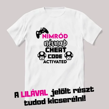 A névnapos cheat code activated. Fehér névnapos feliratos vicces póló.