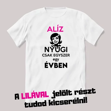Névnap csak nyugi egyszer egy évben. Fehér névnapos feliratos vicces póló.