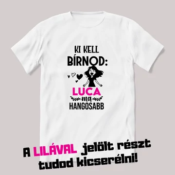 Ki kell bírnod a névnapos ma hangosabb. Fehér névnapos feliratos vicces póló.