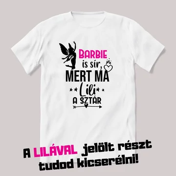 Barbie is sír mert ma a névnapos a sztár. Fehér névnapos feliratos vicces póló.