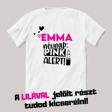 Névnap, pink alert. Fehér névnapos feliratos vicces póló.