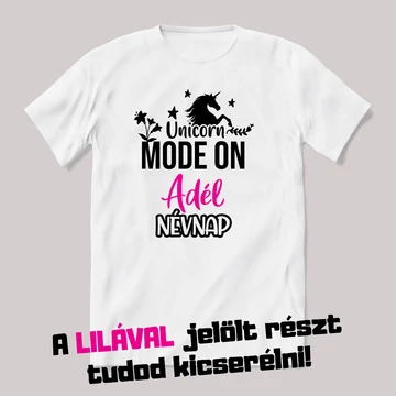Unikornis mode on. Fehér névnapos feliratos vicces póló.