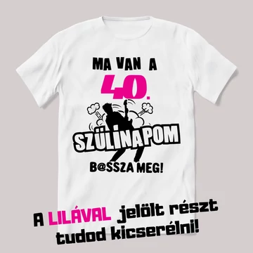 Ma van a szülinapom basszameg. Feliratos fehér póló.