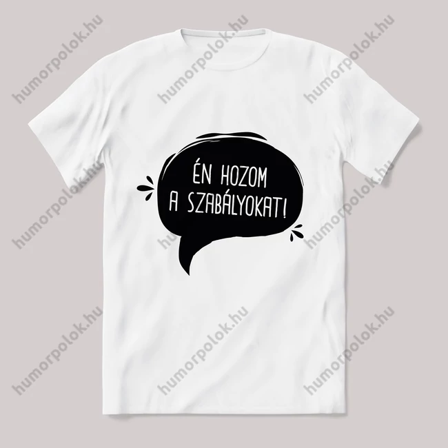 Én hozom a szabályokat fehér póló.