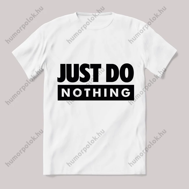 Just do nothing nike paródia fehér póló