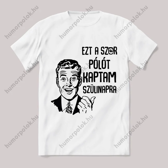 Ezt a szar pólót kaptam szülinapra! Fehér póló.