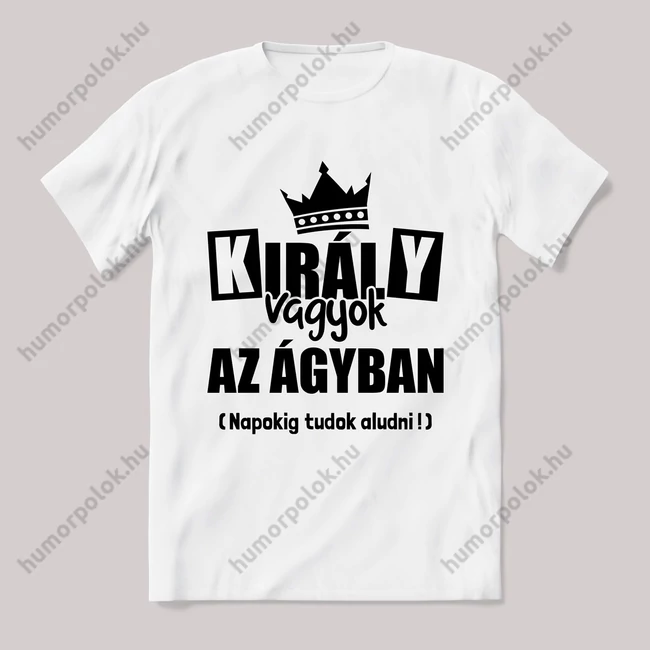 Király vagyok az ágyban fehér póló.