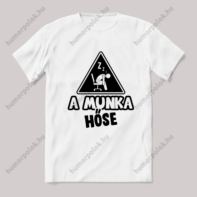 A munka hőse! fehér póló