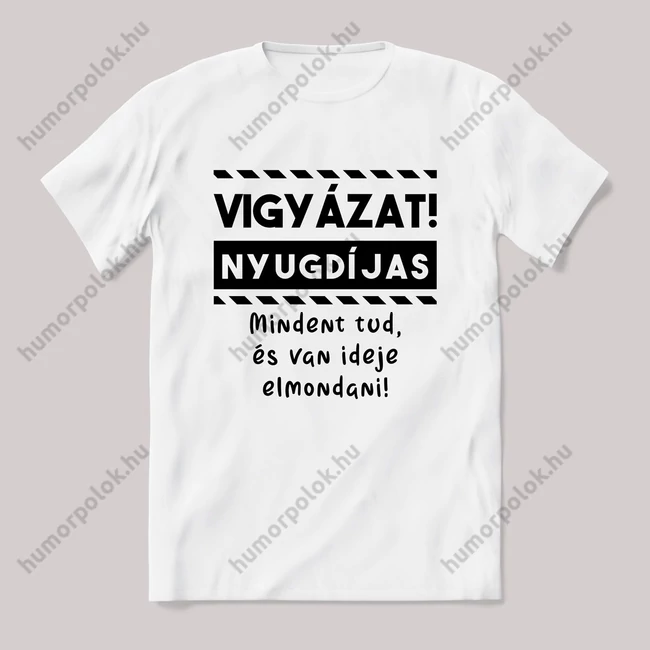 Vigyázat nyugdíjas! fehér póló