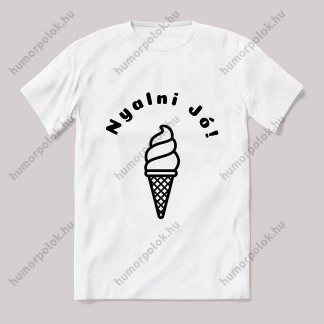 Nyalni jó! fehér póló