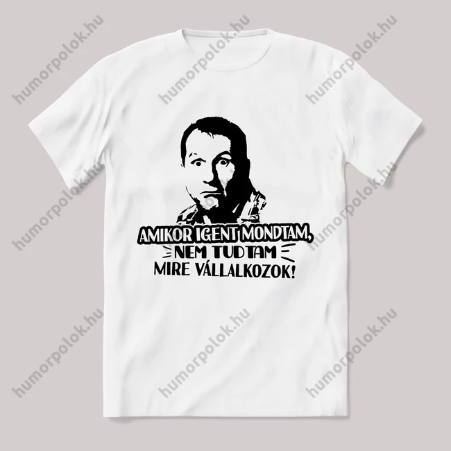 Amikor igent mondtam nem tudtam! fehér póló