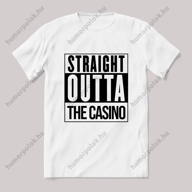Straight outta Casino! fehér póló