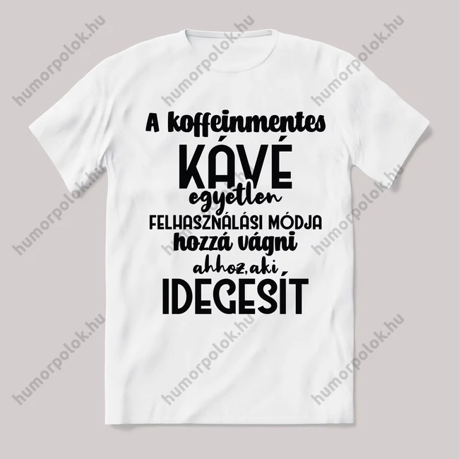 Koffeinmentes kv fekhasználási módja. fehér póló.