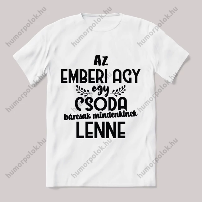 Az agy egy csoda bárcsak mindenkinek lenne. fehér póló.