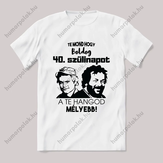 Te mond hogy boldog 40. szülinapot. Fehér feliratos vicces póló.