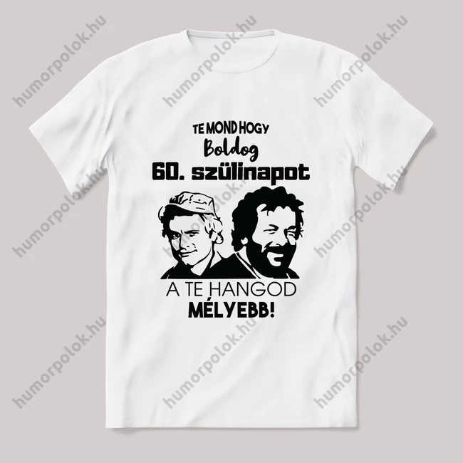 Te mond hogy boldog 60. szülinapot. Fehér feliratos vicces póló.