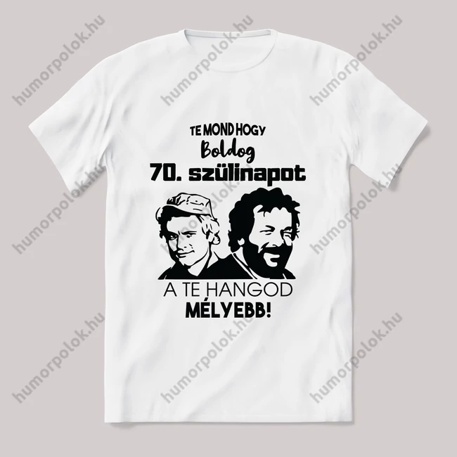 Te mond hogy boldog 70. szülinapot. Fehér feliratos vicces póló.