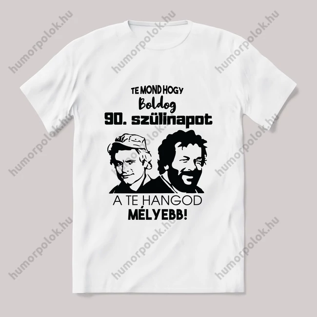 Te mond hogy boldog 90. szülinapot. Fehér feliratos vicces póló.
