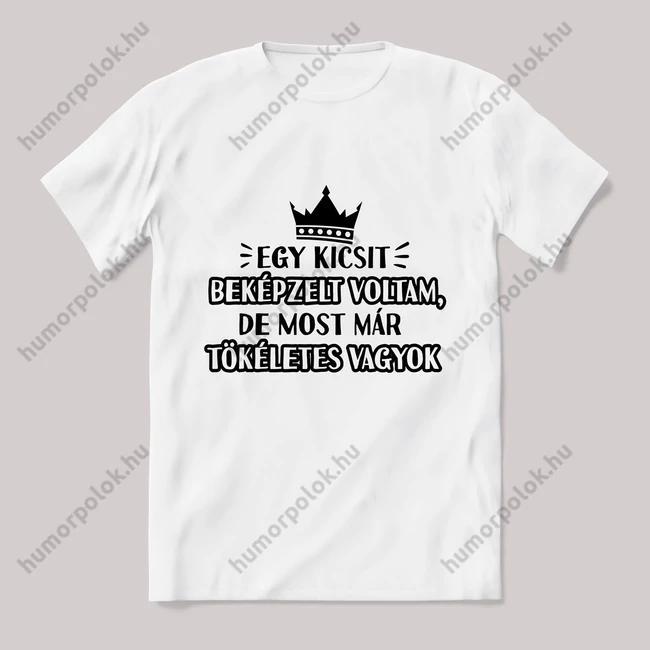 Egy kicsit beképzelt voltam. fehér póló